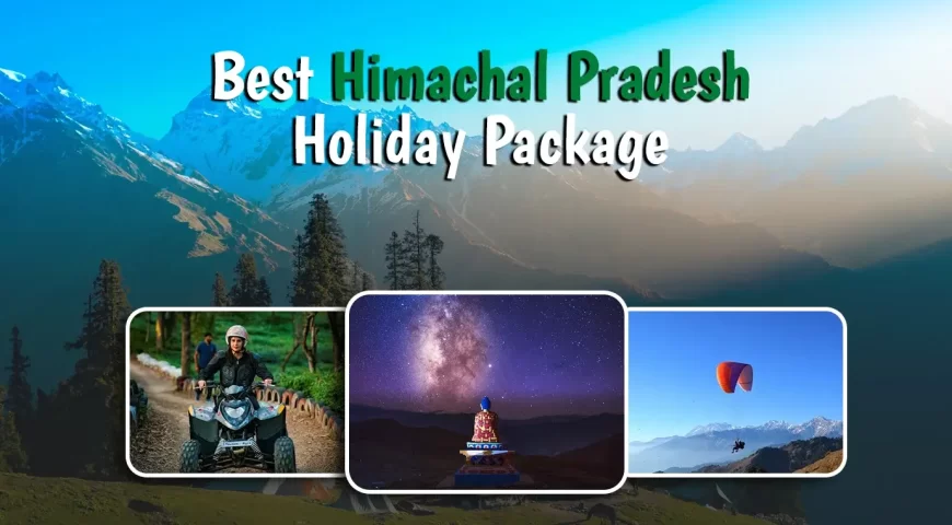 Best Himachal Pradesh Holiday Package